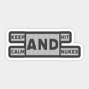 keep calm and hit nukes by kaziknows Sticker